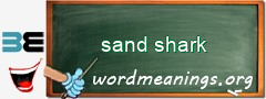 WordMeaning blackboard for sand shark